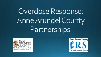 Overdose SOS  Crisis Response Source: DHMH. Drug- and Alcohol-Related Intoxication Deaths in