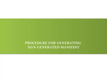 PROCEDURE FOR GENERATING  PROCEDURE FOR GENERATING  XGN GENERATED MANIFEST  XGN GENERATED MANIFEST