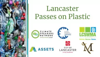Lancaster  Passes on Plastic  WEEK ONE  Climate Reality 101  WEEK TWO  Governments Role in