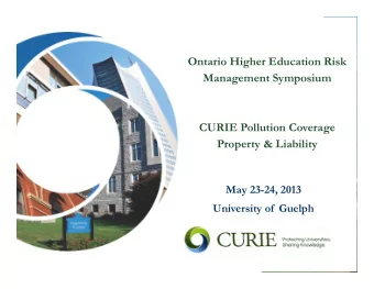 Ontario Higher Education Risk  Management Symposium  CURIE Pollution Coverage  Property &amp;