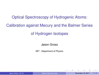 Optical Spectroscopy of Hydrogenic Atoms:  Calibration against Mecury and the Balmer Series  of