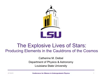 The Explosive Lives of Stars:  Producing Elements in the Cauldrons of the Cosmos  Catherine M.