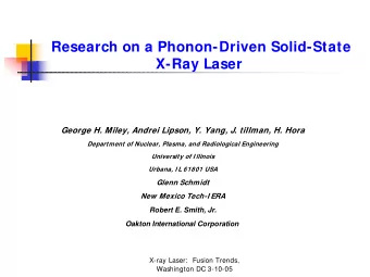 Research on a Phonon-Driven Solid-State  X-Ray Laser  George H. Miley, Andrei Lipson, Y. Yang, J.