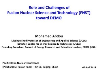 Role and Challenges of  Fusion Nuclear Science and Technology (FNST)  toward DEMO  Mohamed Abdou