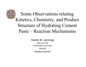 Some Observations relating  Kinetics, Chemistry, and Product  Structure of Hydrating Cement  Paste