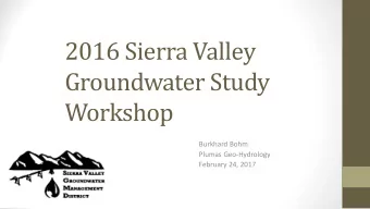 2016 Sierra Valley  Groundwater Study  Workshop  Burkhard Bohm  Plumas Geo-Hydrology  February 24,