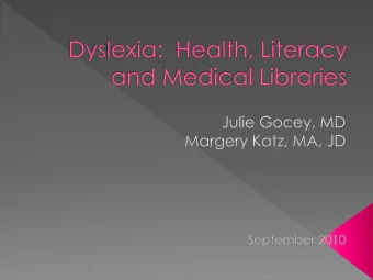 Definitions and Prevalence  Dyslexia Over the Lifespan  Consequences of Untreated Dyslexia  Health