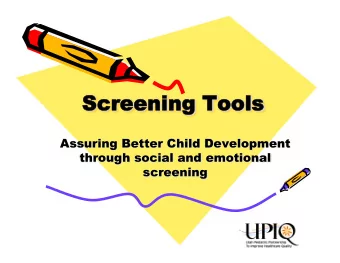 Scr  creening  eening Tools  ools  Assuring Better Child Development  through social and emotional