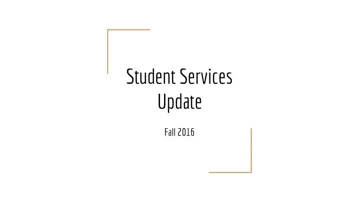 student services update