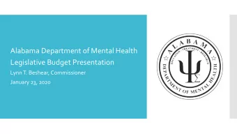 Alabama Department of Mental Health  Legislative Budget Presentation  Lynn T. Beshear, Commissioner