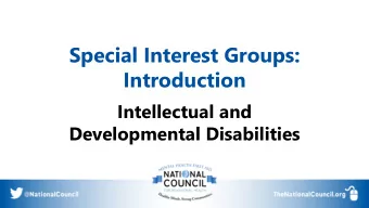 Special Interest Groups:  Introduction  Intellectual and  Developmental Disabilities  Introductions