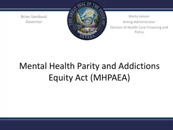 Mental Health Parity and Addictions  Equity Act (MHPAEA)  Objectives  MHPAEA Overview