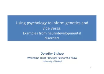 Using psychology to inform genetics and  vice versa:  Examples from neurodevelopmental  disorders