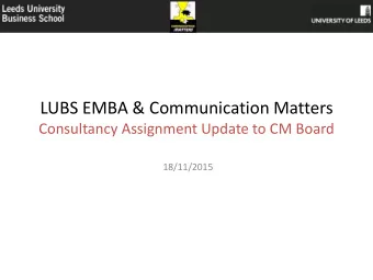 LUBS EMBA &amp; Communication Matters  Consultancy Assignment Update to CM Board  18/11/2015