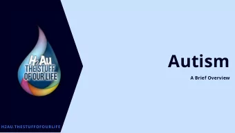 Autism  A Brief Overview  H2AU.THESTUFFOFOURLIFE  About this   This presentation highlights some