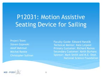 P12031: Motion Assistive  Seating Device for Sailing  Project Team:  Faculty Guide: Edward Hanzlik