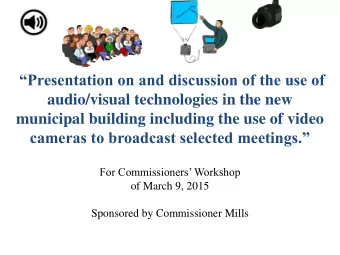 Presentation on and discussion of the use of  audio/visual technologies in the new  municipal