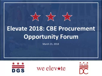 Elevate 2018: CBE Procurement  Opportunity Forum  March 15, 2018  Purpose  Provide prime