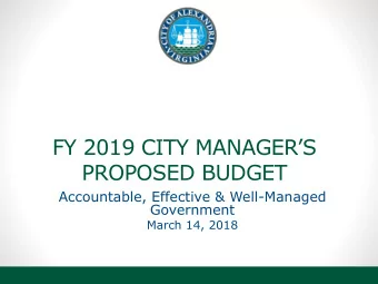 FY 2019 CITY MANAGERS  PROPOSED BUDGET  Accountable, Effective &amp; Well-Managed  Government