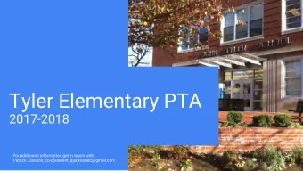 Tyler Elementary PTA  2017-2018  For additional information get in touch with:  Patrick Jackson,