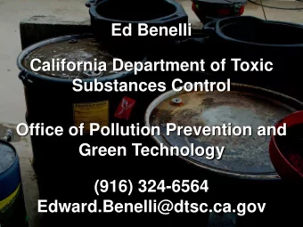 Office of Pollution Prevention and  Green Technology  (916) 324-6564 Edward.Benelli@dtsc.ca.gov