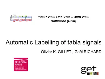 Automatic Labelling of tabla signals  Olivier K. GILLET , Gal RICHARD  Introduction
