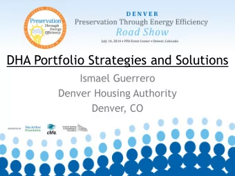 DHA Portfolio Strategies and Solutions  Ismael Guerrero  Denver Housing Authority  Denver, CO