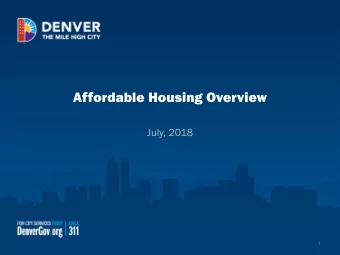 Affordable Housing Overview  July, 2018  1  Denvers Need for Housing  For a household of three: