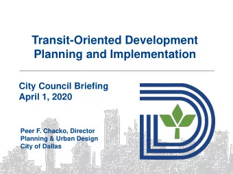 Transit-Oriented Development  Planning and Implementation  City Council Briefing  April 1, 2020
