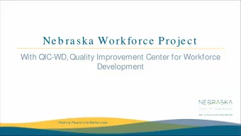 Ne b ra ska  Workforce  Proje ct  With QIC-WD, Quality Improvement Center for Workforce