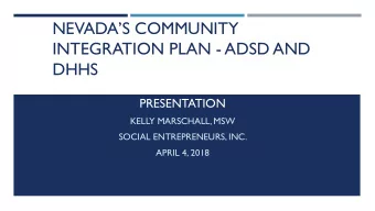 INTEGRATION PLAN - ADSD AND  DHHS  PRESENTATION  KELLY MARSCHALL, MSW  SOCIAL ENTREPRENEURS, INC.