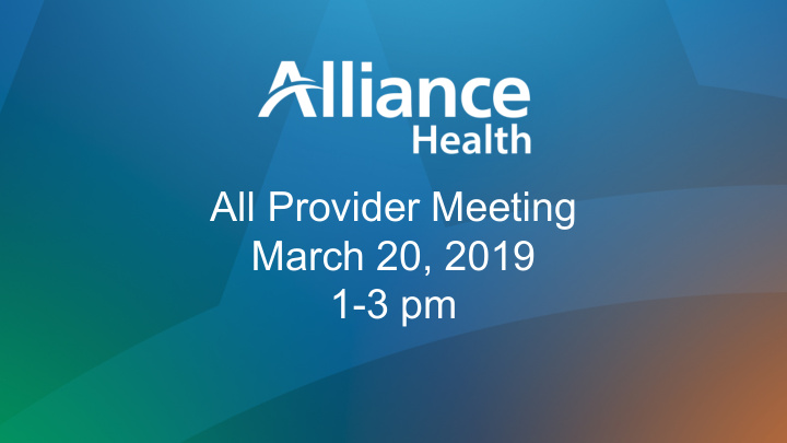 all provider meeting march 20 2019 1 3 pm agenda
