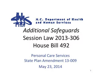 Additional Safeguards  Session Law 2013-306  House Bill 492  Personal Care Services  State Plan