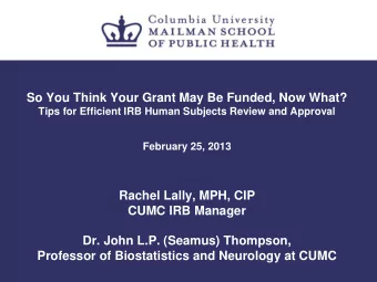 So You Think Your Grant May Be Funded, Now What?  Tips for Efficient IRB Human Subjects Review and