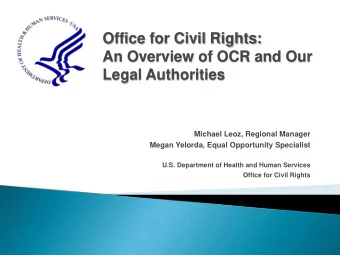 Office for Civil Rights:  An Overview of OCR and Our  Legal Authorities  Michael Leoz, Regional
