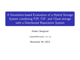 A Simulation-based Evaluation of a Hybrid Storage  System combining P2P, F2F, and Cloud storage