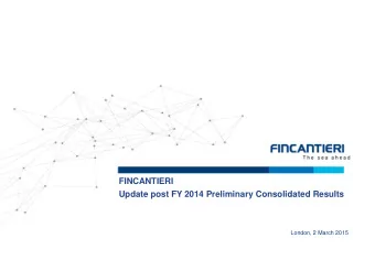 FINCANTIERI  Update post FY 2014 Preliminary Consolidated Results  London, 2 March 2015  Safe