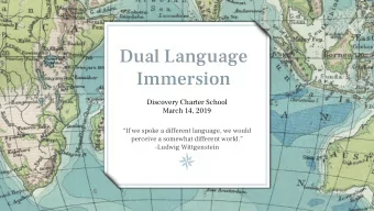Dual Language  Immersion  Discovery Charter School  March 14, 2019  If we spoke a different