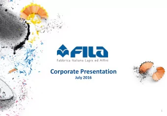 Corporate Presentation  July 2016  1  Disclaimer  This document has been prepared by F.I.L.A.