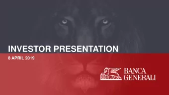 INVESTOR PRESENTATION  8 APRIL 2019  AGENDA  1  BANCA GENERALI AT A GLANCE  BG KEY FINANCIALS  2  3