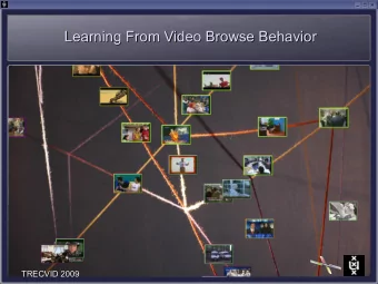 Learning From Video Browse Behavior  Learning From Video Browse Behavior  TRECVID 2009  TRECVID