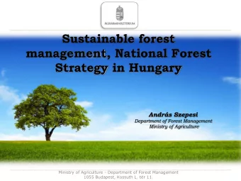 Sustainable forest  management, National Forest  Strategy in Hungary  Andrs Szepesi  Department