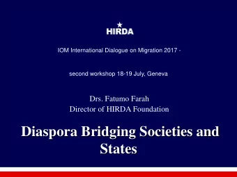 Diaspora Bridging Societies and  States  My Background  Refugee from Somalia 1992  Being