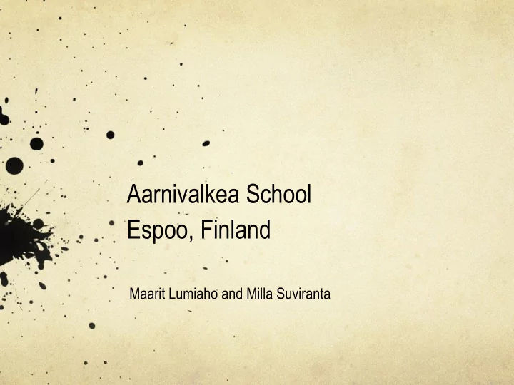 aarnivalkea school espoo finland maarit lumiaho and milla