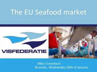 The EU Seafood market  Mike Turenhout  Brussels, Wednesday 29th of January  Visfederatie is