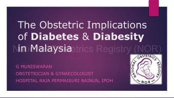 The Obstetric Implications of Diabetes &amp; Diabesity  in Malaysia  National Obstetrics Registry