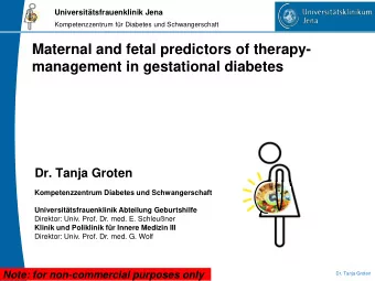 management in gestational diabetes  Dr. Tanja Groten  Kompetenzzentrum Diabetes und Schwangerschaft