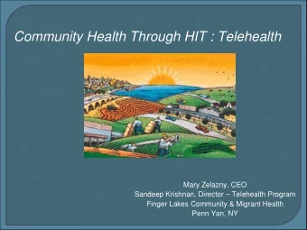 Community Health Through HIT : Telehealth  Mary Zelazny, CEO  Sandeep Krishnan, Director