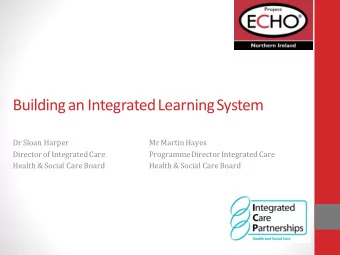 Building an Integrated Learning System  Dr Sloan Harper  Mr Martin Hayes  Director of Integrated