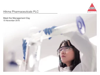 Hikma Pharmaceuticals PLC  Meet the Management Day  15 November 2016 This document, which has been